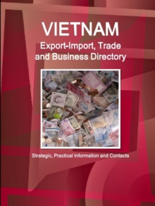 Image for Vietnam Export-Import, Trade and Business Directory - Strategic, Practical Information and Contacts