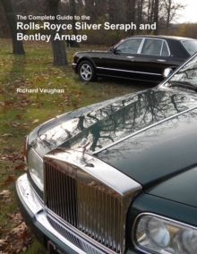 Image for The Complete Guide to the Rolls-Royce Silver Seraph and Bentley Arnage