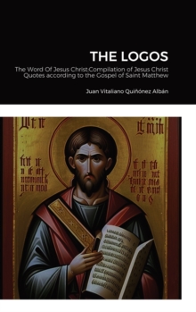 Image for THE LOGOS : The Word Of Jesus Christ: Compilation of Jesus ...