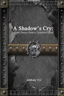 Image for A Shadow's Cry: Dark Poetry from a Troubled Mind