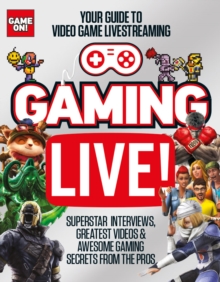 Image for Gaming live!  : your guide to video game livestreaming