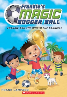 Image for Frankie and the World Cup Carnival (Frankie's Magic Soccer Ball #6)