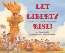 Image for Let Liberty Rise!: How America's Schoolchildren Helped Save the Statue of Liberty