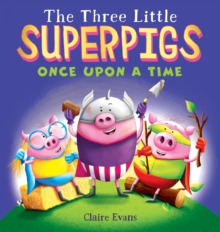 Three Little Superpigs: Once Upon a Time