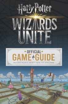 Image for Wizards Unite: The Official Game Guide