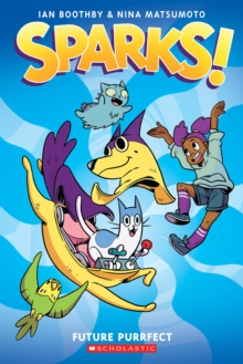 Image for Sparks: Future Purrfect: A Graphic Novel (Sparks! #3)