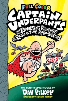 Image for Captain Underpants and the Revolting Revenge of the Radioactive Robo-Boxers: Color Edition (Captain Underpants #10)