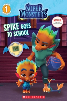 Image for Spike Goes to School (Super Monsters Level One Reader)