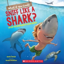 Image for What If You Could Sniff Like a Shark?: Explore the Superpowers of Ocean Animals