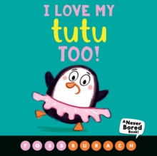 Image for I Love My Tutu Too! (A Never Bored Book!)