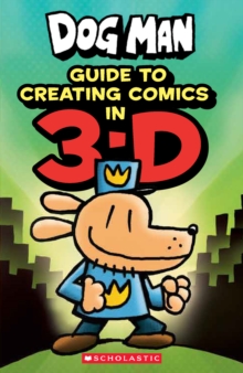 Image for Dog Man: Guide to Creating Comics in 3-D