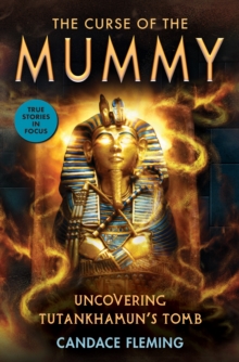 Image for The curse of the mummy  : uncovering Tutankhamun's tomb