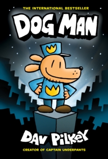 Image for Dog Man: A Graphic Novel (Dog Man #1): From the Creator of Captain Underpants