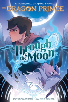 Image for Through the Moon: A Graphic Novel (The Dragon Prince Graphic Novel #1)