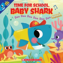Image for Time for School, Baby Shark: Doo Doo Doo Doo Doo Doo (A Baby Shark Book)