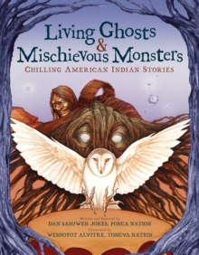 Image for Living Ghosts and Mischievous Monsters: Chilling American Indian Stories