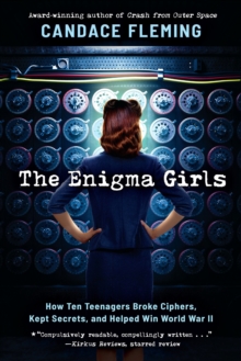Image for The Enigma girls  : how ten teenagers broke ciphers, kept secrets, and helped win World War II