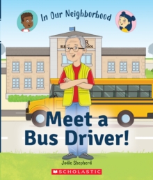 Image for Meet a Bus Driver! (In Our Neighborhood)