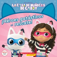 Image for La Casa de Munecas de Gabby: !Heroes gatasticos al rescate! (Gabby's Dollhouse: Cat-tastic Heroes to the Rescue!)