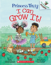 Image for I Can Grow It!: An Acorn Book (Princess Truly #10)