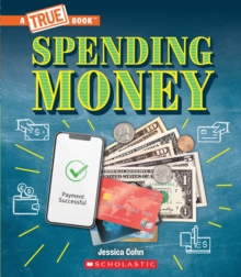Image for Spending Money: Budgets, Credit Cards, Scams... And Much More! (A True Book: Money)