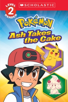 Image for Ash Takes the Cake (Pokemon: Scholastic Reader, Level 2)