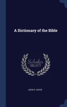 Image for A DICTIONARY OF THE BIBLE