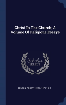 Image for CHRIST IN THE CHURCH; A VOLUME OF RELIGI