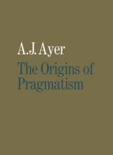 Image for Origins of Pragmatism: Studies in the Philosophy of Charles Sanders Peirce and William James