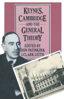 Image for Keynes, Cambridge and 'The general theory': the process of criticism and discussion connected with the development of 'The general theory' ; proceedings of a conference held at the University of Western Ontario, sponsored by the University of Western Ontario, the Hebrew University of Jerusa