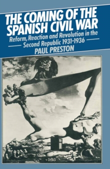 Image for Coming of the Spanish Civil War: Reform, Reaction and Revolution in the Second Republic 1931-1936