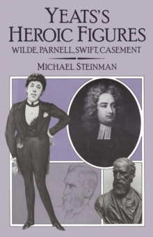 Image for Yeats's Heroic Figures: Wilde, Parnell, Swift, Casement