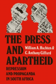 Image for Press and Apartheid: Repression and Propaganda in South Africa
