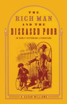 Image for The Rich Man and the Diseased Poor in Early Victorian Literature