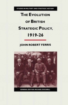 Image for The Evolution of British Strategic Policy, 1919-26