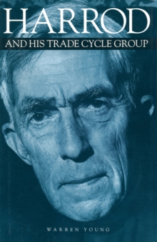 Image for Harrod and His Trade Cycle Group: The Origins and Development of the Growth Research Programme