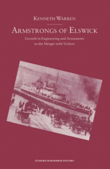 Image for Armstrongs of Elswick: Growth in Engineering and Armaments to the Merger With Vickers