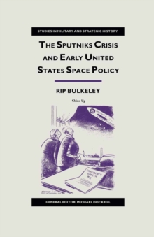 Image for Sputniks Crisis and Early United States Space Policy: A Critique of the Historiography of Space