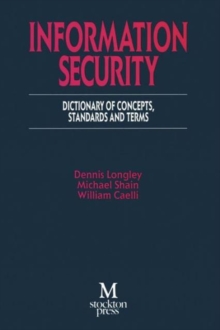 Image for Information Security : Dictionary of Concepts, Standards and Terms