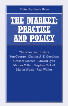 Image for The market: practice and policy : proceedings of Section F (Economics) of the British Association for the Advancement of Science, Swansea, 1990