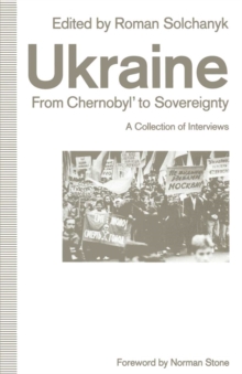 Image for Ukraine: From Chernobylº to Sovereignty : A Collection of Interviews