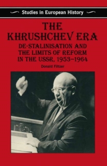 Image for Khrushchev Era: De-Stalinization and the Limits of Reform in the USSR 1953-64