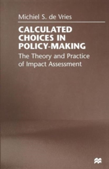 Calculated Choices in Policy-Making: The Theory and Practice of Impact Assessment