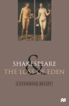 Image for Shakespeare and the Loss of Eden: The Construction of Family Values in Early Modern Culture
