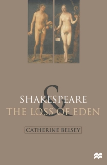 Image for Shakespeare and the Loss of Eden : The Construction of Family Values in Early Modern Culture