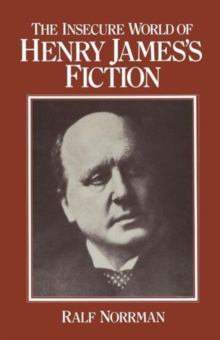 Image for The Insecure World of Henry James's Fiction : Intensity and Ambiguity