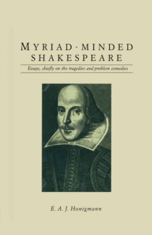 Image for Myriad-minded Shakespeare: Essays, Chiefly On the Tragedies and Problem Comedies