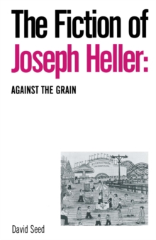 Image for The Fiction of Joseph Heller: Against the Grain