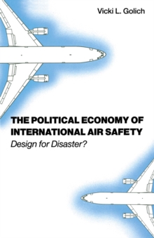 Image for The Political Economy of the International Aviation Safety Regime: Design for Disaster.