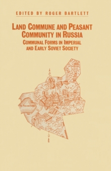 Image for Land Commune And Peasant Community In Russia: Communal Forms In Imperial And Early Soviet Society